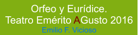 Orfeo y Eurídice. Teatro Emérito AGusto 2016 Emilio F. Vicioso