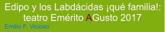 Edipo y los Labdácidas ¡qué familia!:        teatro Emérito AGusto 2017 Emilio F. Vicioso