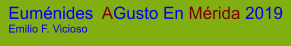 Euménides  AGusto En Mérida 2019 Emilio F. Vicioso
