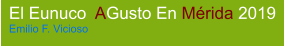 El Eunuco  AGusto En Mérida 2019 Emilio F. Vicioso